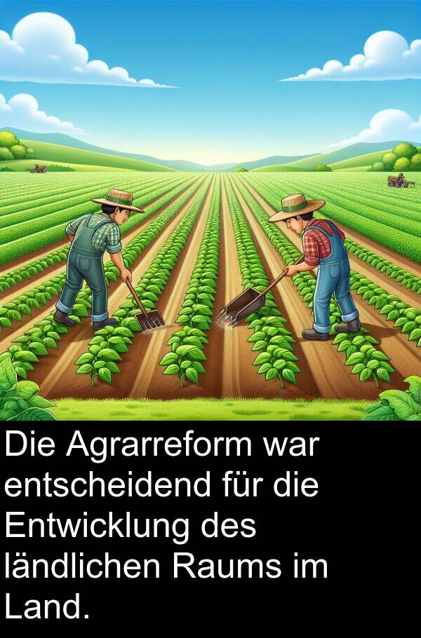 Entwicklung: Die Agrarreform war entscheidend für die Entwicklung des ländlichen Raums im Land.