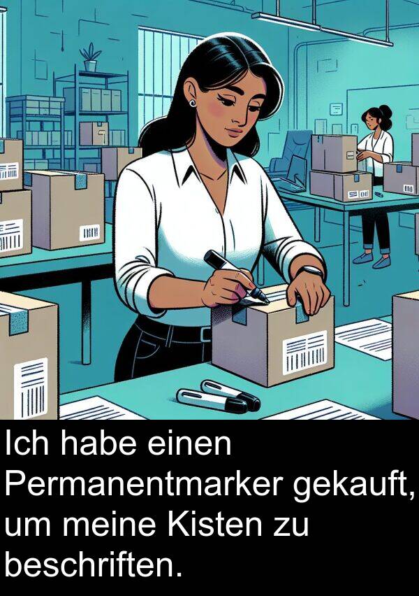 beschriften: Ich habe einen Permanentmarker gekauft, um meine Kisten zu beschriften.