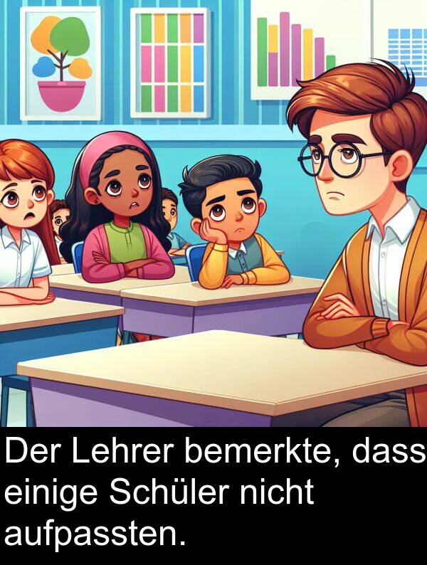 dass: Der Lehrer bemerkte, dass einige Schüler nicht aufpassten.