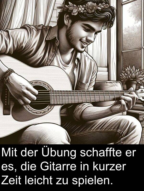 Zeit: Mit der Übung schaffte er es, die Gitarre in kurzer Zeit leicht zu spielen.