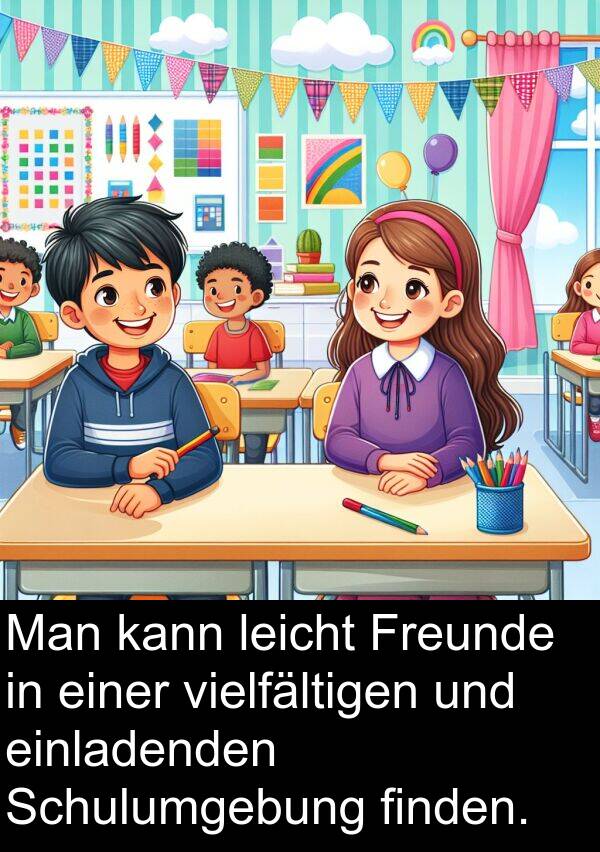 finden: Man kann leicht Freunde in einer vielfältigen und einladenden Schulumgebung finden.