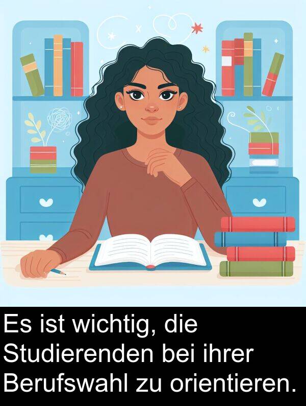 ihrer: Es ist wichtig, die Studierenden bei ihrer Berufswahl zu orientieren.