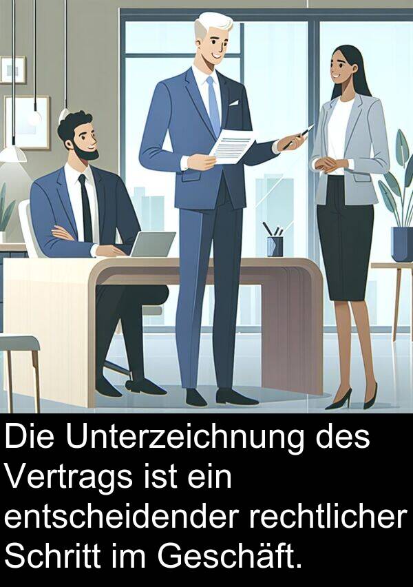 rechtlicher: Die Unterzeichnung des Vertrags ist ein entscheidender rechtlicher Schritt im Geschäft.