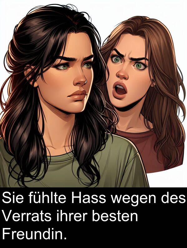 fühlte: Sie fühlte Hass wegen des Verrats ihrer besten Freundin.
