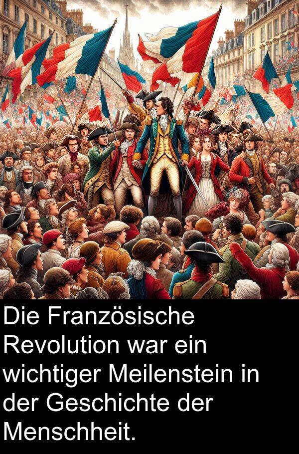 Französische: Die Französische Revolution war ein wichtiger Meilenstein in der Geschichte der Menschheit.