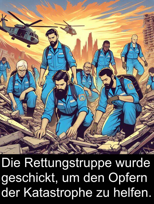 Rettungstruppe: Die Rettungstruppe wurde geschickt, um den Opfern der Katastrophe zu helfen.