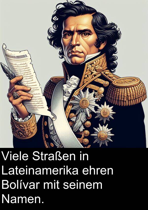 Straßen: Viele Straßen in Lateinamerika ehren Bolívar mit seinem Namen.