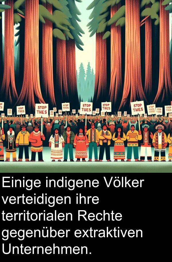 Unternehmen: Einige indigene Völker verteidigen ihre territorialen Rechte gegenüber extraktiven Unternehmen.