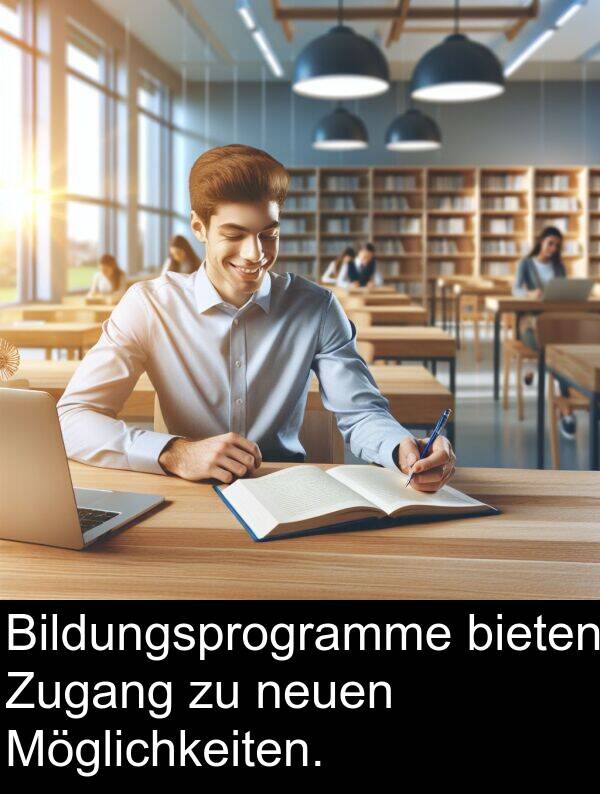 Zugang: Bildungsprogramme bieten Zugang zu neuen Möglichkeiten.
