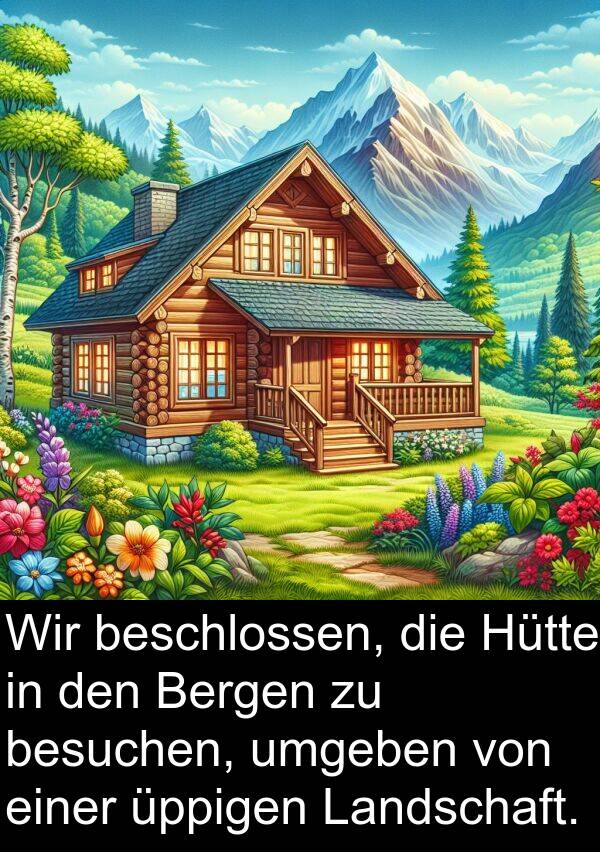 Hütte: Wir beschlossen, die Hütte in den Bergen zu besuchen, umgeben von einer üppigen Landschaft.