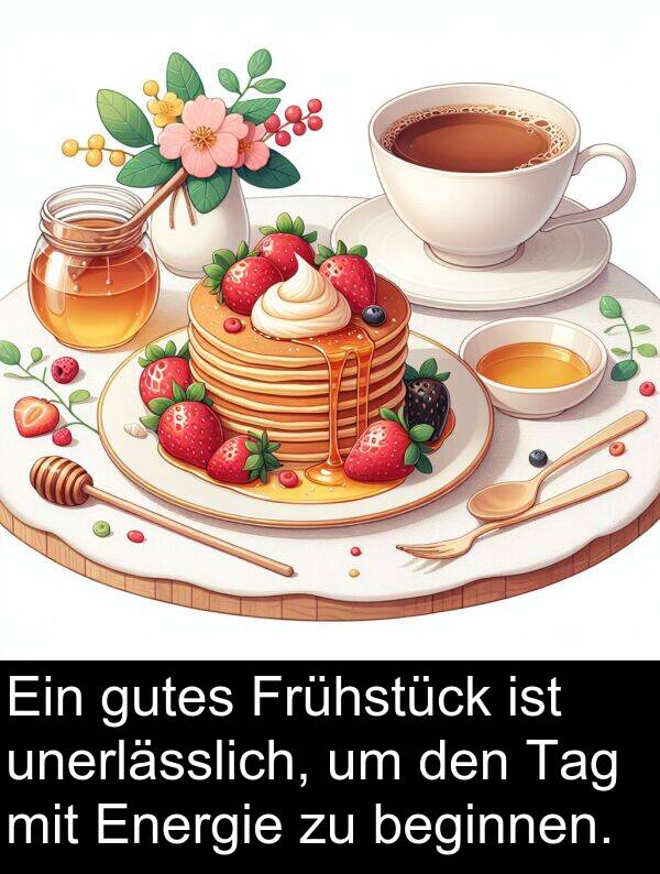 Frühstück: Ein gutes Frühstück ist unerlässlich, um den Tag mit Energie zu beginnen.
