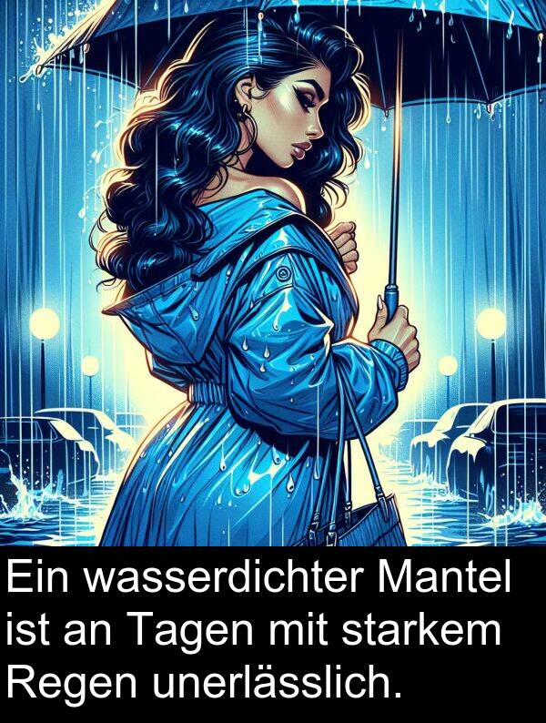 Tagen: Ein wasserdichter Mantel ist an Tagen mit starkem Regen unerlässlich.