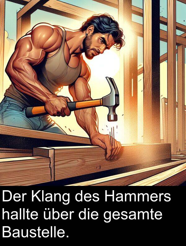 Hammers: Der Klang des Hammers hallte über die gesamte Baustelle.