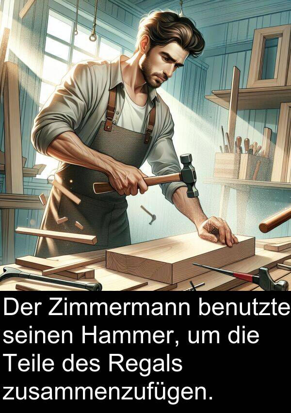 Regals: Der Zimmermann benutzte seinen Hammer, um die Teile des Regals zusammenzufügen.