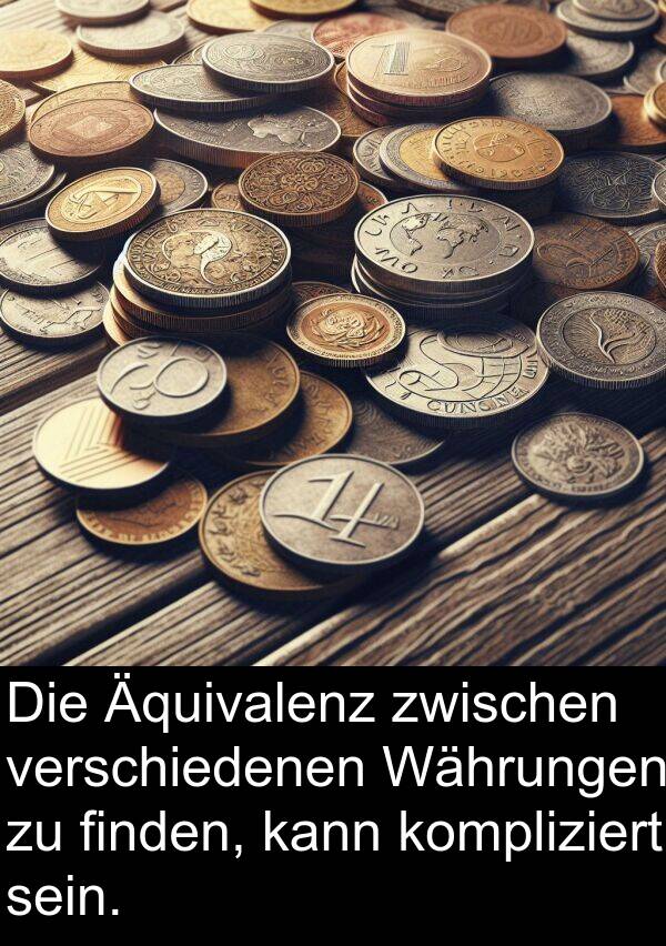 Währungen: Die Äquivalenz zwischen verschiedenen Währungen zu finden, kann kompliziert sein.
