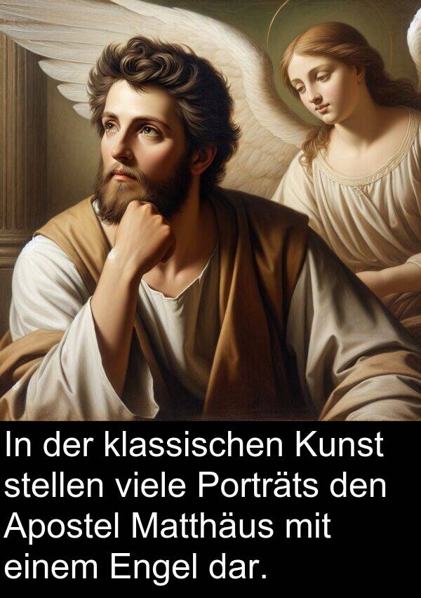 dar: In der klassischen Kunst stellen viele Porträts den Apostel Matthäus mit einem Engel dar.