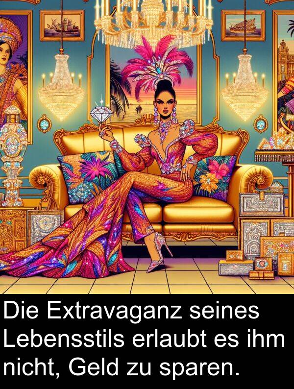 sparen: Die Extravaganz seines Lebensstils erlaubt es ihm nicht, Geld zu sparen.