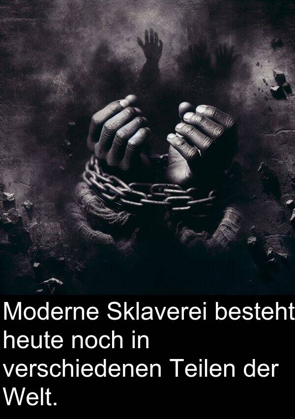 Moderne: Moderne Sklaverei besteht heute noch in verschiedenen Teilen der Welt.