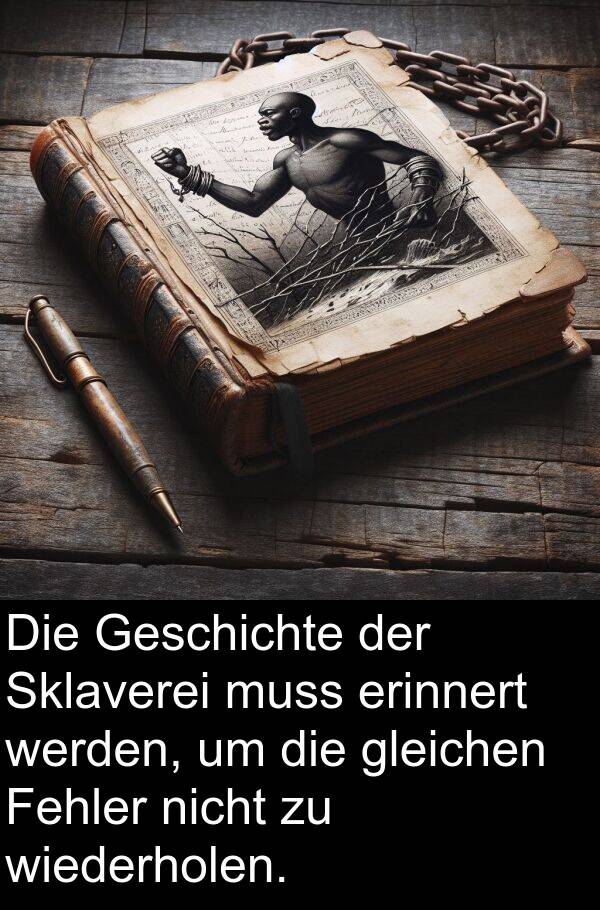 Fehler: Die Geschichte der Sklaverei muss erinnert werden, um die gleichen Fehler nicht zu wiederholen.