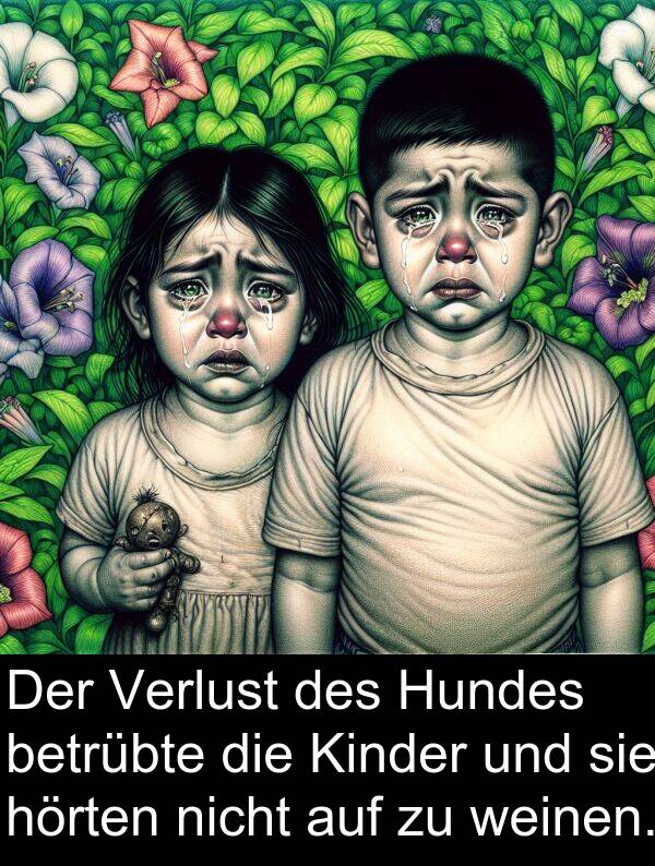 hörten: Der Verlust des Hundes betrübte die Kinder und sie hörten nicht auf zu weinen.