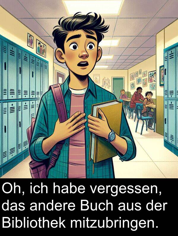 Bibliothek: Oh, ich habe vergessen, das andere Buch aus der Bibliothek mitzubringen.