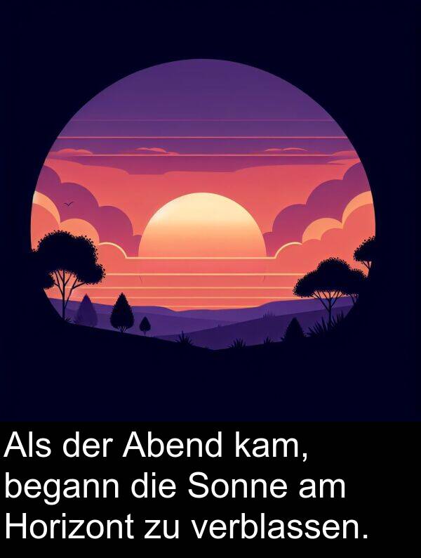 Abend: Als der Abend kam, begann die Sonne am Horizont zu verblassen.