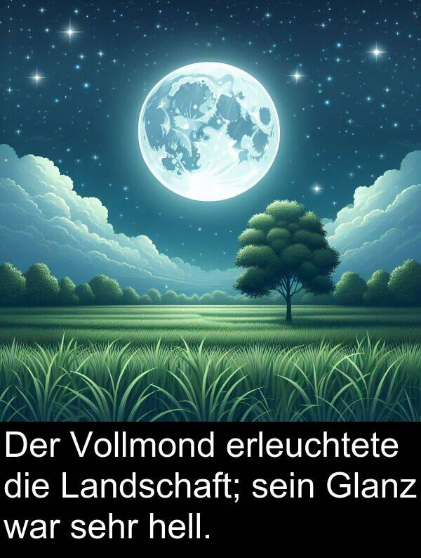 Glanz: Der Vollmond erleuchtete die Landschaft; sein Glanz war sehr hell.