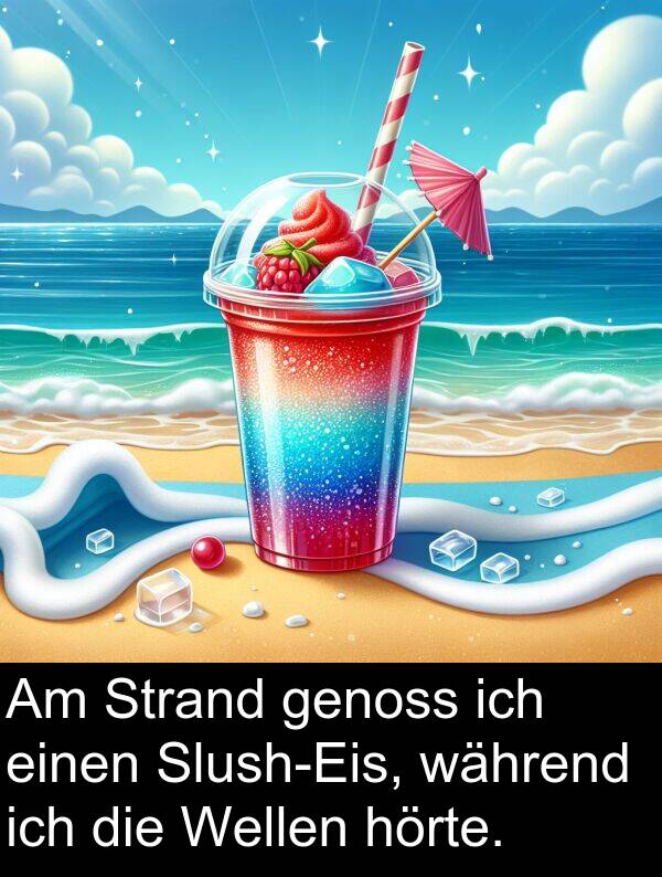 während: Am Strand genoss ich einen Slush-Eis, während ich die Wellen hörte.