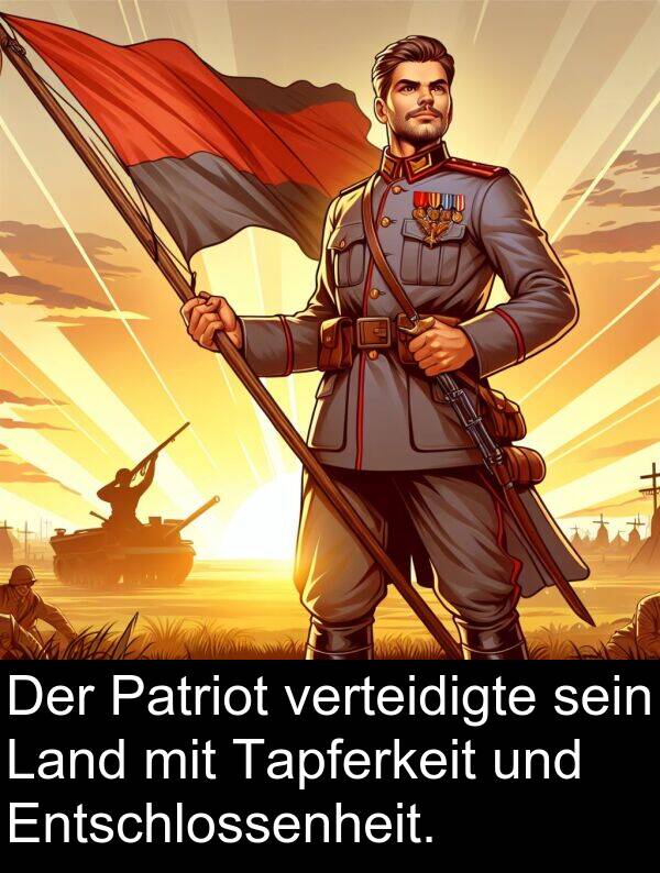 Tapferkeit: Der Patriot verteidigte sein Land mit Tapferkeit und Entschlossenheit.