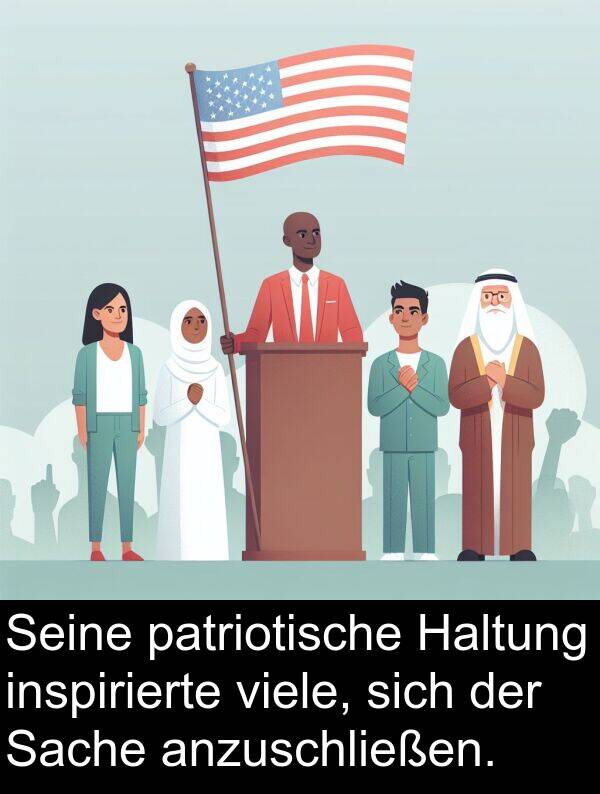 anzuschließen: Seine patriotische Haltung inspirierte viele, sich der Sache anzuschließen.