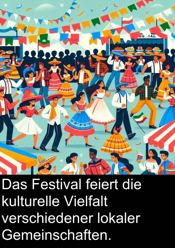 feiert: Das Festival feiert die kulturelle Vielfalt verschiedener lokaler Gemeinschaften.