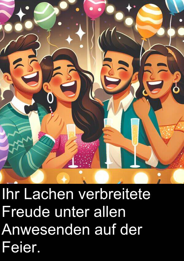 unter: Ihr Lachen verbreitete Freude unter allen Anwesenden auf der Feier.