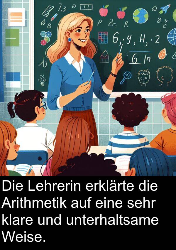 Arithmetik: Die Lehrerin erklärte die Arithmetik auf eine sehr klare und unterhaltsame Weise.