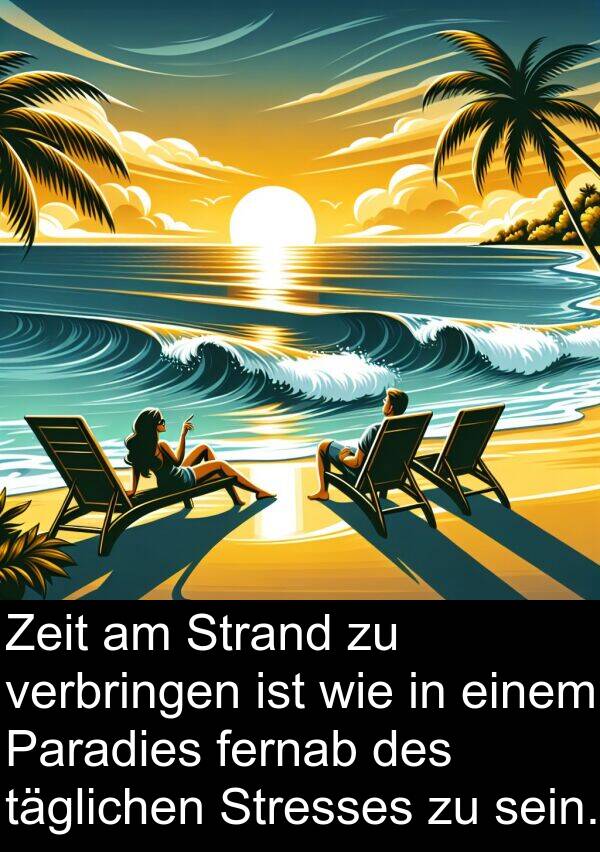 Zeit: Zeit am Strand zu verbringen ist wie in einem Paradies fernab des täglichen Stresses zu sein.