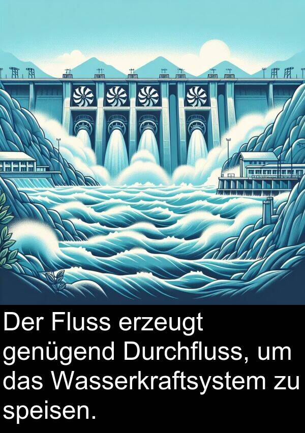 Fluss: Der Fluss erzeugt genügend Durchfluss, um das Wasserkraftsystem zu speisen.
