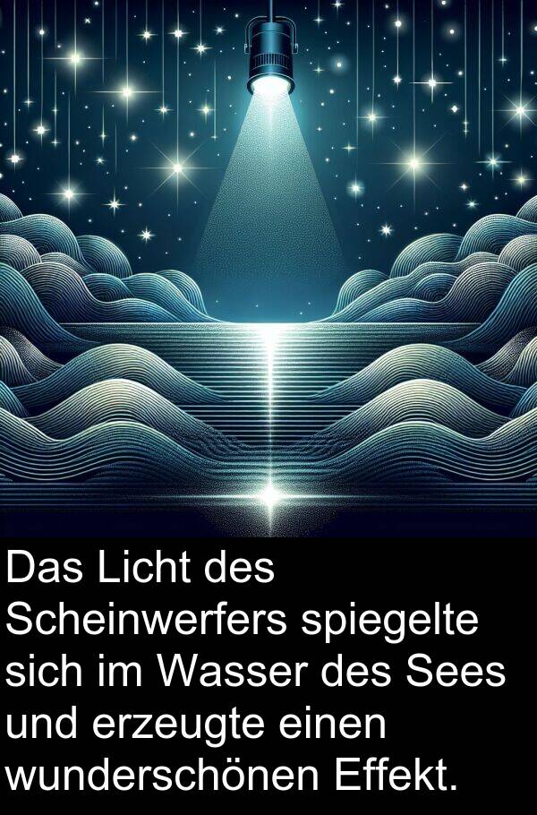 Effekt: Das Licht des Scheinwerfers spiegelte sich im Wasser des Sees und erzeugte einen wunderschönen Effekt.
