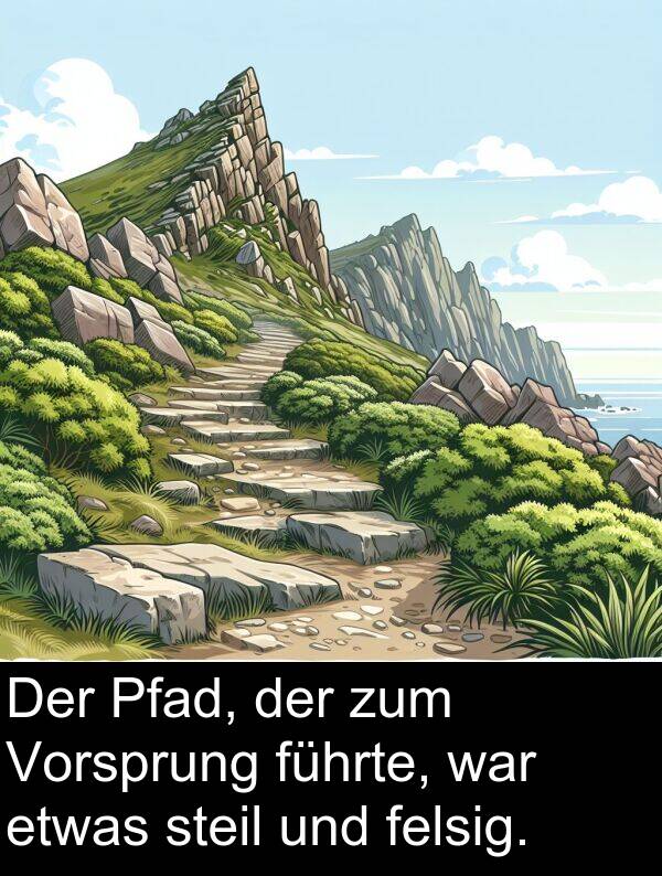 führte: Der Pfad, der zum Vorsprung führte, war etwas steil und felsig.