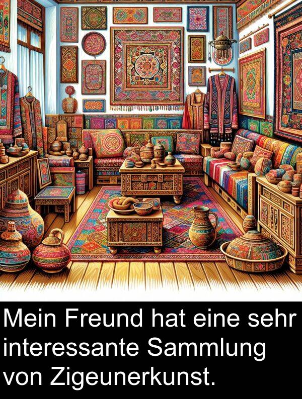 Sammlung: Mein Freund hat eine sehr interessante Sammlung von Zigeunerkunst.