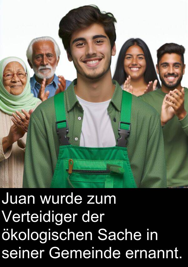 Sache: Juan wurde zum Verteidiger der ökologischen Sache in seiner Gemeinde ernannt.