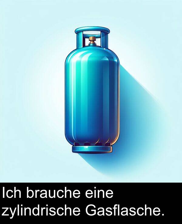 Gasflasche: Ich brauche eine zylindrische Gasflasche.