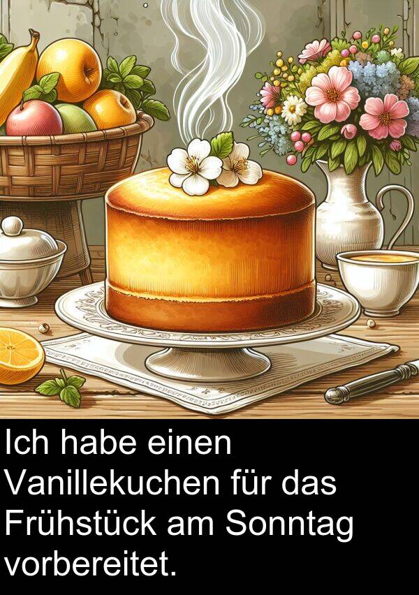 Frühstück: Ich habe einen Vanillekuchen für das Frühstück am Sonntag vorbereitet.