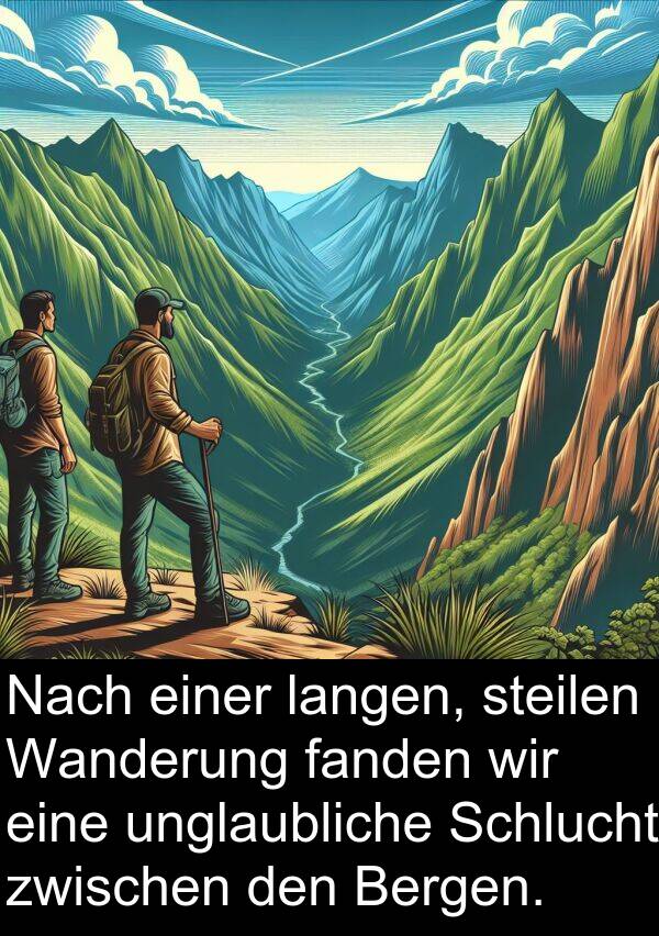 fanden: Nach einer langen, steilen Wanderung fanden wir eine unglaubliche Schlucht zwischen den Bergen.