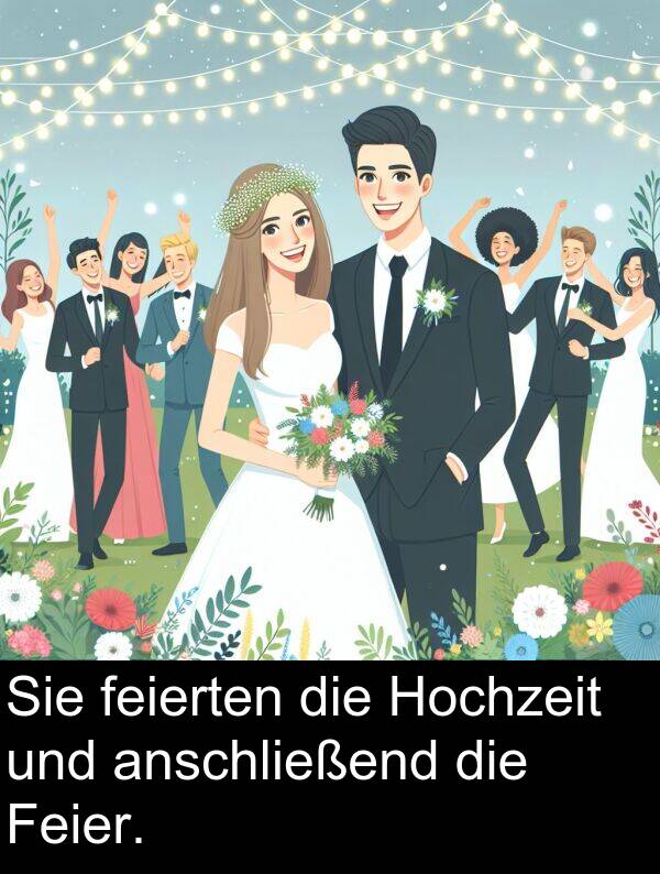 Feier: Sie feierten die Hochzeit und anschließend die Feier.