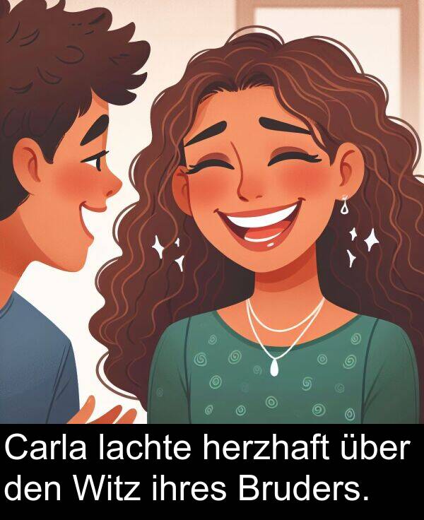 über: Carla lachte herzhaft über den Witz ihres Bruders.