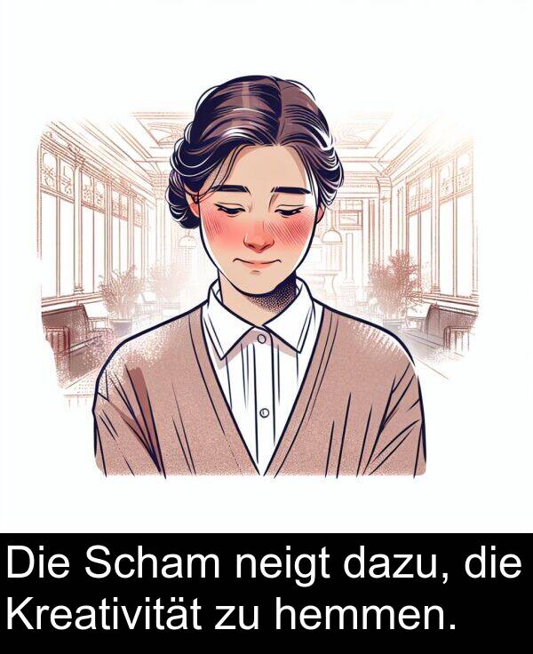 dazu: Die Scham neigt dazu, die Kreativität zu hemmen.