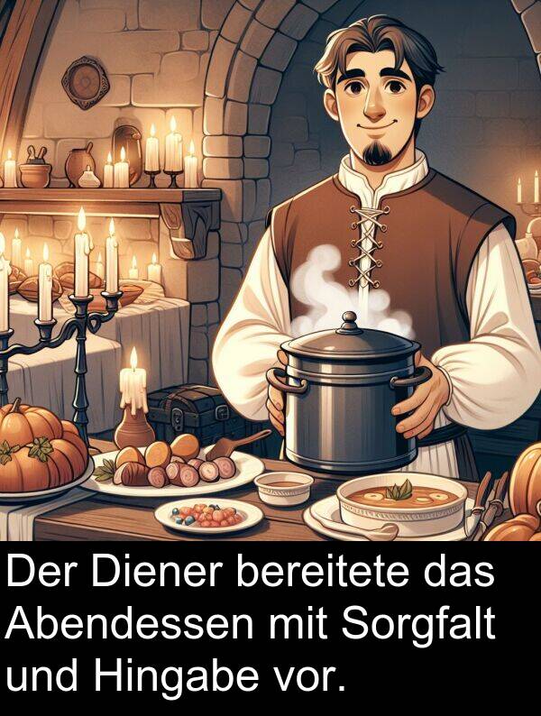 Diener: Der Diener bereitete das Abendessen mit Sorgfalt und Hingabe vor.