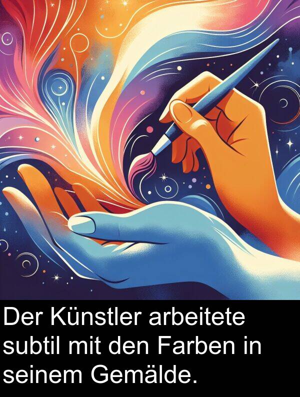 Farben: Der Künstler arbeitete subtil mit den Farben in seinem Gemälde.