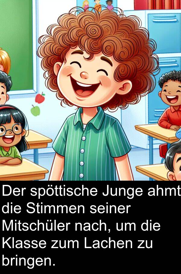 Lachen: Der spöttische Junge ahmt die Stimmen seiner Mitschüler nach, um die Klasse zum Lachen zu bringen.