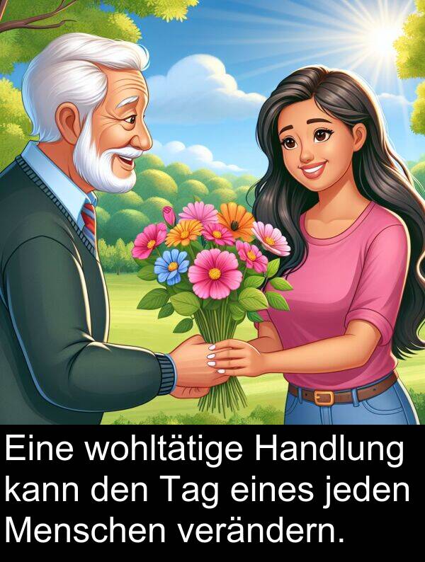 Handlung: Eine wohltätige Handlung kann den Tag eines jeden Menschen verändern.