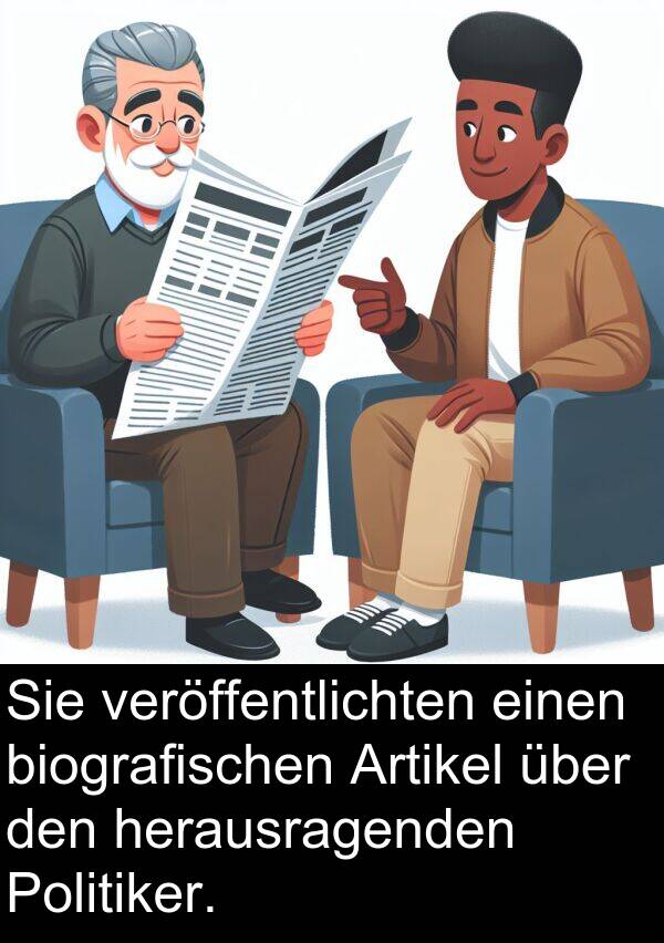 Politiker: Sie veröffentlichten einen biografischen Artikel über den herausragenden Politiker.